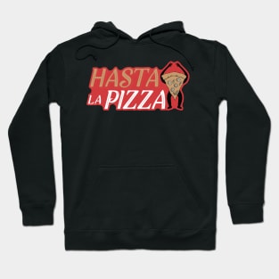 Hasta La Pizza! Hoodie